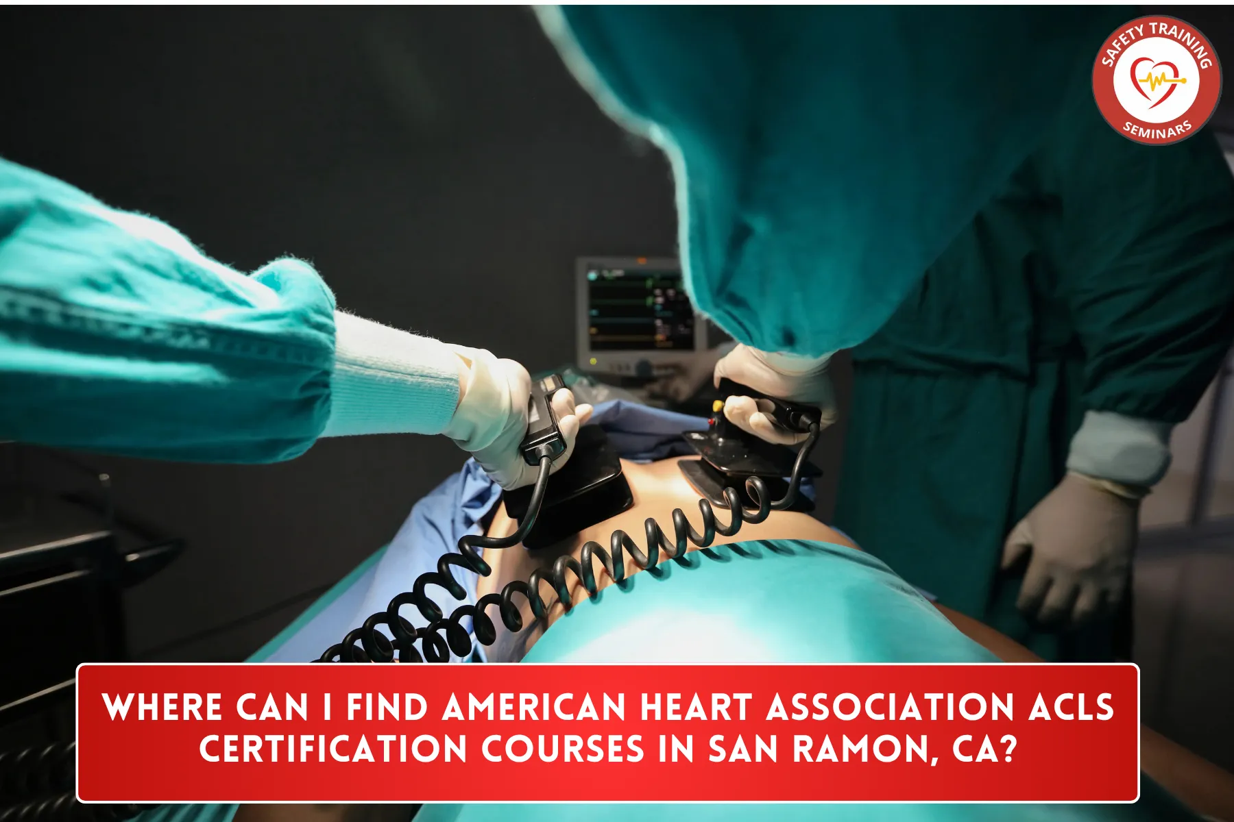 Where Can I Find American Heart Association ACLS Certification Courses in San Ramon, CA?